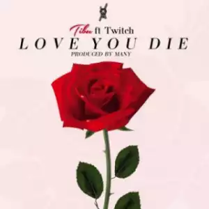 Tibu - Love You Die ft. Twitch